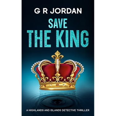 Save The King: A Highlands and Islands Detective Thriller