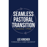 Seamless Pastoral Transition: 3 Imperatives - 6 Pitfalls