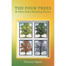 The Four Trees: & Other Heart Warming Stories
