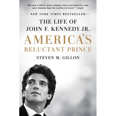 America's Reluctant Prince: The Life of John F. Kennedy Jr.