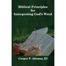 Biblical Principles For Interpreting God's Word