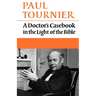 A Doctor's Casebook in the Light of the Bible