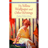 The Yellow Wallpaper and Other Writings