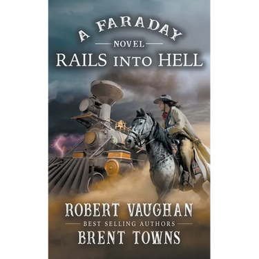 Rails Into Hell: A Faraday Novel
