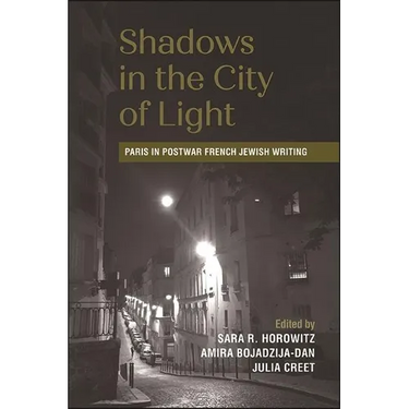Shadows in the City of Light: Paris in Postwar French Jewish Writing