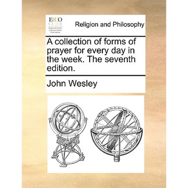 A Collection of Forms of Prayer for Every Day in the Week. the Seventh Edition.