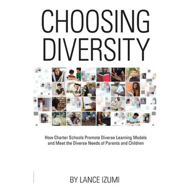 Choosing Diversity: How Charter Schools Promote Diverse Learning Models and Meet the Diverse Needs of Parents and Children
