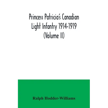 Princess Patricia's Canadian Light Infantry 1914-1919 (Volume II)