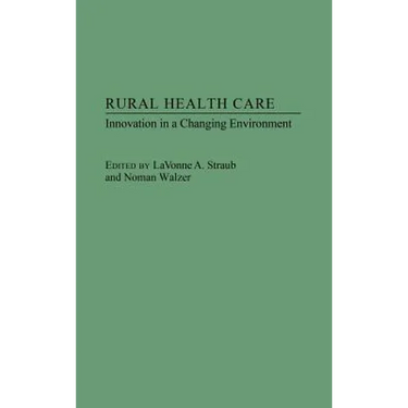 Rural Health Care: Innovation in a Changing Environment