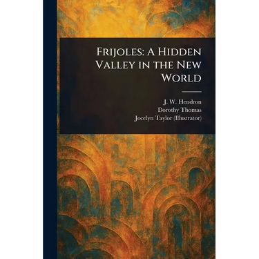 Frijoles: A Hidden Valley in the New World