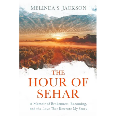 The Hour of Sehar: A Memoir of Brokenness, Becoming, and the Love that Rewrote My Story