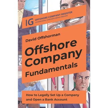 Offshore Company Fundamentals: How to Legally Set Up a Company and Open a Bank Account