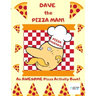 Dave the Pizza Man! An AWESOME Pizza Activity Book!