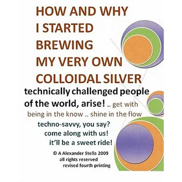 How and Why I Started Brewing My Very Own Colloidal Silver: revised and expanded