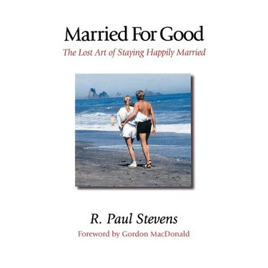 Married for Good: The Lost Art of Staying Happily Married