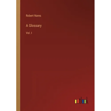 A Glossary: Vol. I