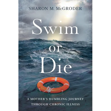Swim or Die: A Mother's Humbling Journey Through Chronic Illness