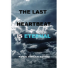 The Last Heartbeat Is Eternal