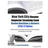 New York City Elevator Inspector Licensing Exam Review Questions & Answers 2016/17 Edition: Self-Practice Exercises focusing on the technical knowledg