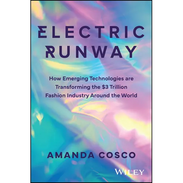 Electric Runway: How Emerging Technologies Are Transforming the $3 Trillion Fashion Industry Around the World