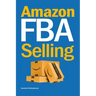 Amazon FBA Selling: A Comprehensive Guide to Building a Profitable E-Commerce Business