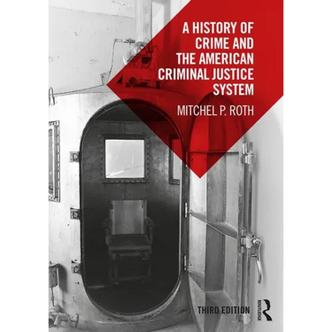 A History of Crime and the American Criminal Justice System