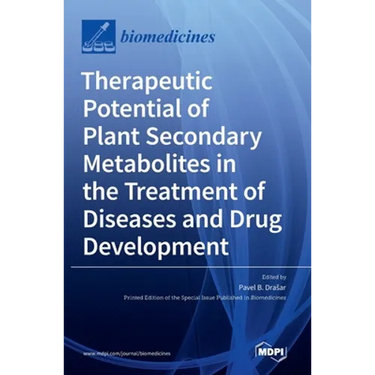 Therapeutic Potential of Plant Secondary Metabolites in the Treatment of Diseases and Drug Development