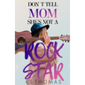 Don't Tell Mom She's Not A Rock Star