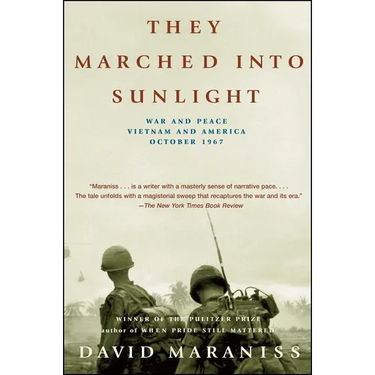 They Marched Into Sunlight: War and Peace Vietnam and America October 1967
