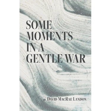 Some Moments in a Gentle War