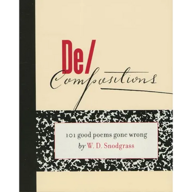 De/Compositions: 101 Good Poems Gone Wrong