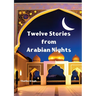 Tweleve Stories from Arabian Nights