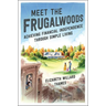 Meet the Frugalwoods: Achieving Financial Independence Through Simple Living