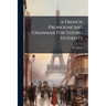 A French Pronouncing Grammar For Young Students