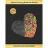 Heart Coloring Book for Adults: Art Therapy - Stress Relief - Color Charts Included (up to 300 colors) - Reduce anxiety - BONUS Maze- Creative Birthda