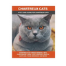 Chartreux Cats: Chartreux Cat Breed General Info, Purchasing, Care, Cost, Keeping, Health, Supplies, Food, Breeding and More Included!