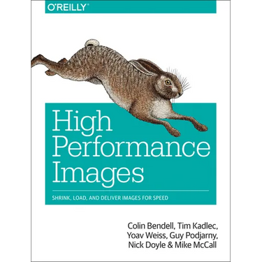 High Performance Images: Shrink, Load, and Deliver Images for Speed