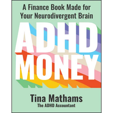 ADHD Money: A Finance Book Made for Your Neurodivergent Brain