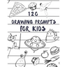 120 drawing prompts for Kids: Sketchbook for Kids, Great Back To School Art Supplies & Sketch Book Gifts for Kids with prompts Art Supplies Activity