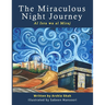 The Miraculous Night Journey: Al Isra Wa Al Miraj