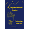 The Simple Science of Singing: The (not so) Simple Science of Singing