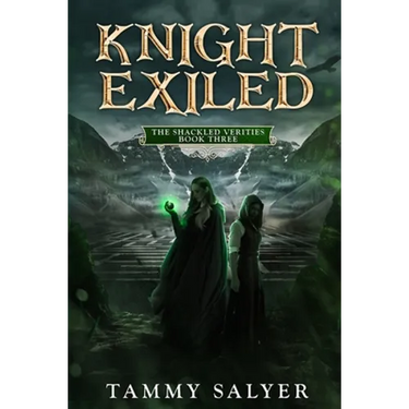 Knight Exiled: The Shackled Verities (Book Three)