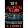 The New Broadcasting Realities: Real-Life Strategies, Insights, and Issues for Broadcast Journalists, Aspiring Journalists, Production Executives, and