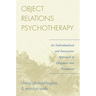 Object Relations Psychotherapy: An Individualized and Interactive Approach to Diagnosis and Treatment