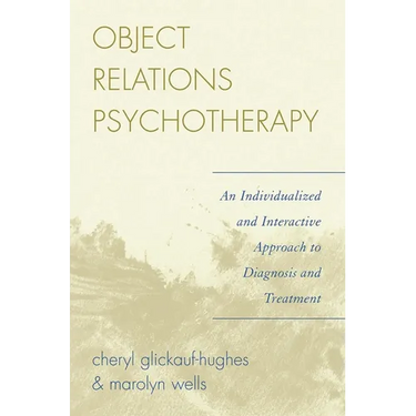 Object Relations Psychotherapy: An Individualized and Interactive Approach to Diagnosis and Treatment