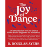 The Joy of Dance: An Introduction to Line Dance From Basic Beginner to Advanced