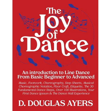 The Joy of Dance: An Introduction to Line Dance From Basic Beginner to Advanced