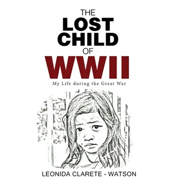 The Lost Child of WWII: My Life during the Great War