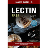 Lectin Free Diet: Discussion and Mouth-watering Lectin-free Crock Pot Recipes (Easy and Healthy Lectin-free Recipes for Beginners)