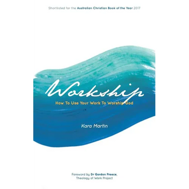 Workship: How To Use Your Work To Worship God